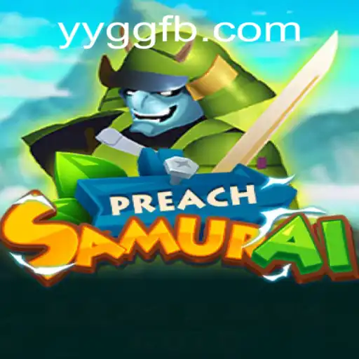Descubra o Universo de PreachSamurai: O Novo Fenômeno de YYGG.com
